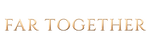FAR TOGETHER  - Home